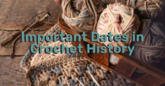 Important Dates in Crochet History
