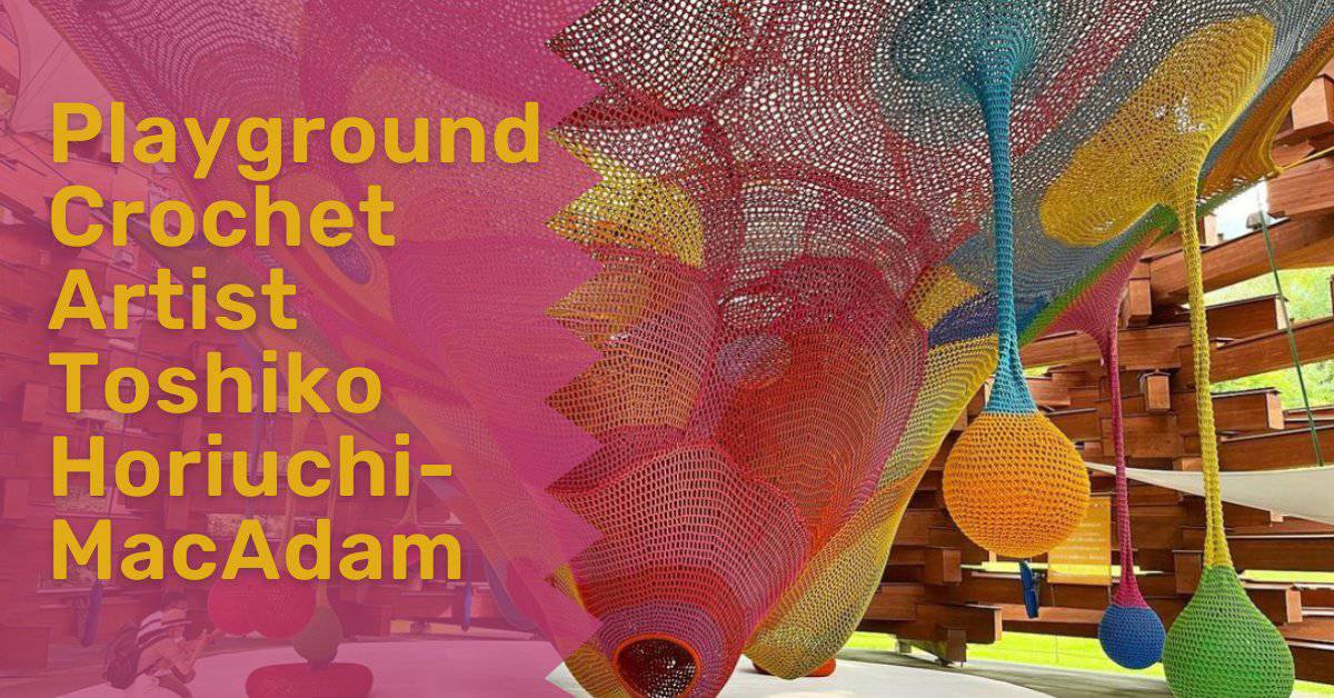 playground crochet artist toshiko horiuchi-macadam