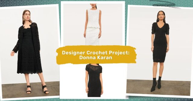 Designer Crochet Project: Donna Karan