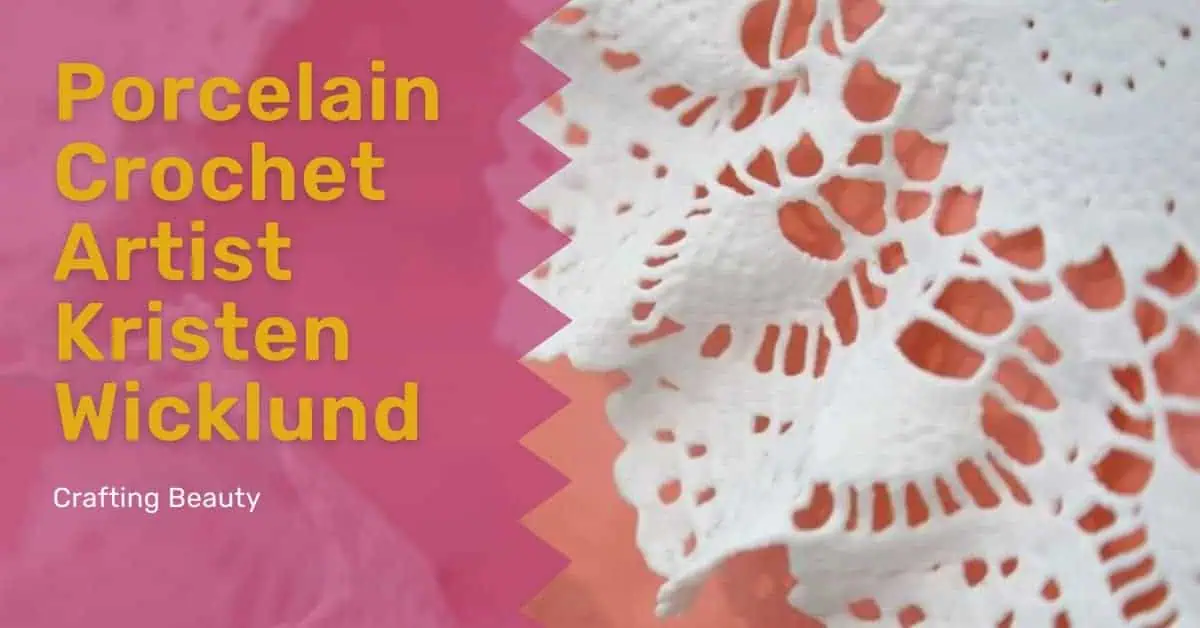porcelain crochet artist kristen wicklund