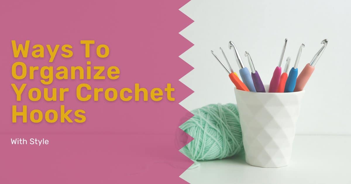ways to organize your crochet hooks