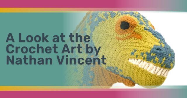 A Look at the Crochet Art by Nathan Vincent