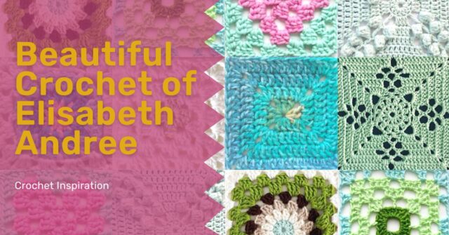 Beautiful Crochet of Elisabeth Andree
