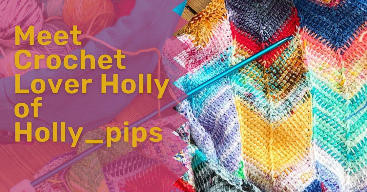 meet crochet lover holly of holly_pips
