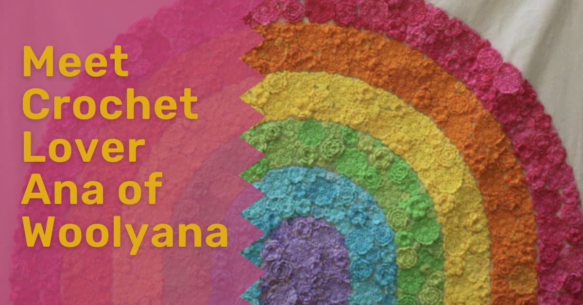 Meet Crochet Lover Ana of Woolyana