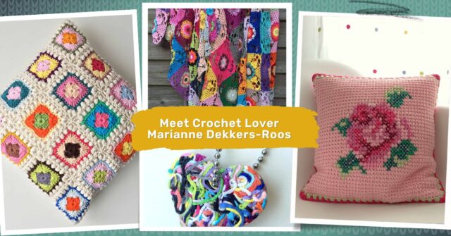 Meet Crochet Lover Marianne Dekkers-Roos