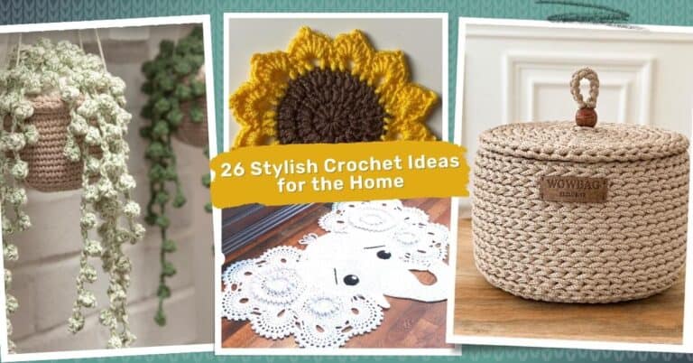 26 Amazing and Stylish Crochet Ideas for the Home