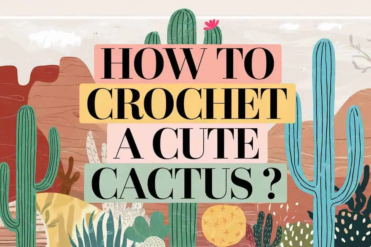 How to Crochet a cactus