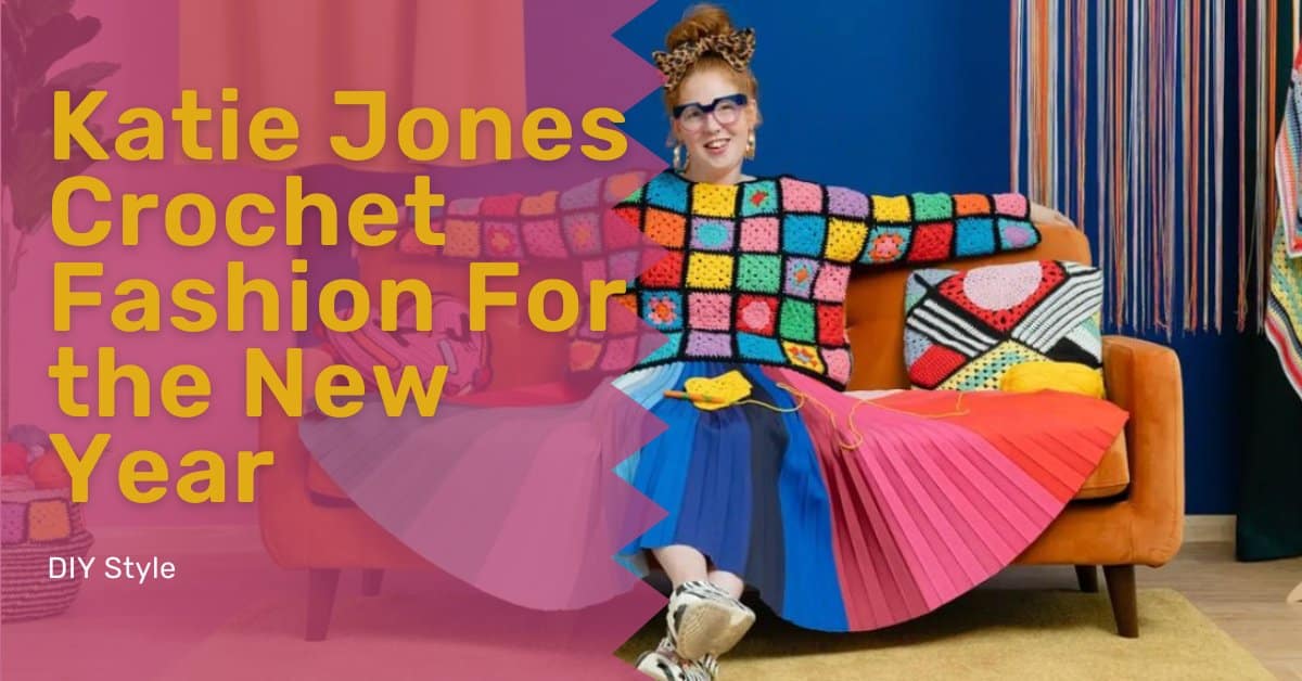 katie jones crochet fashion for the new year