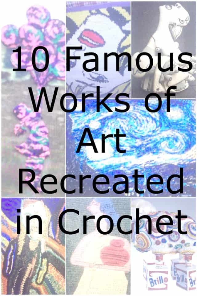10 Famous Works of Art Recreated in Crochet