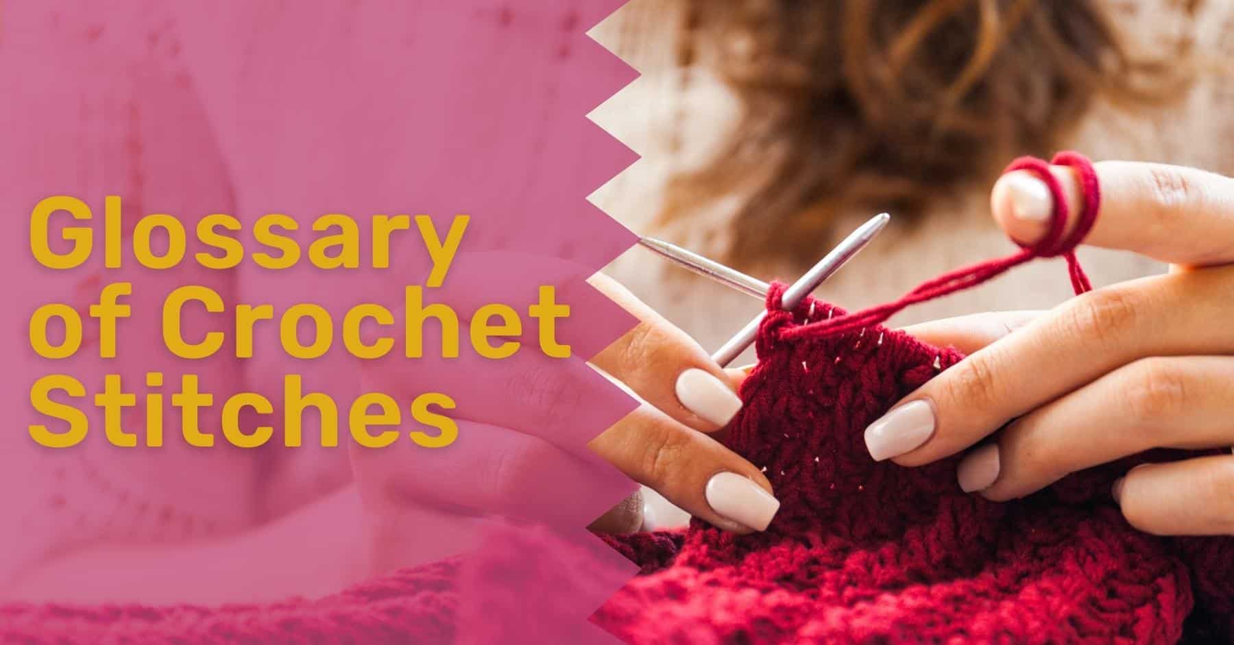 Glossary of Crochet Stitches - Crochet Patterns, How to, Stitches, Guides  and more