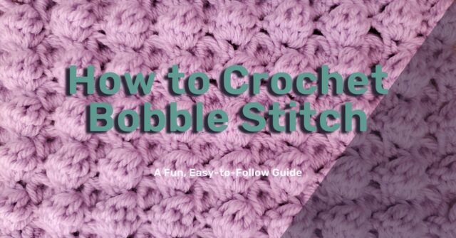 how to crochet bobble stitch