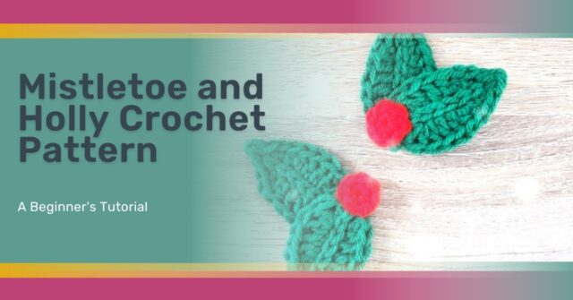 Mistletoe and Holly Crochet Pattern