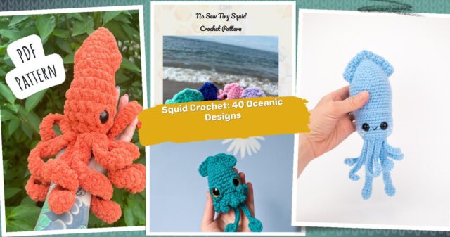 40 Squid Crochet Patterns: Unique Designs for Ocean-Loving Crafters