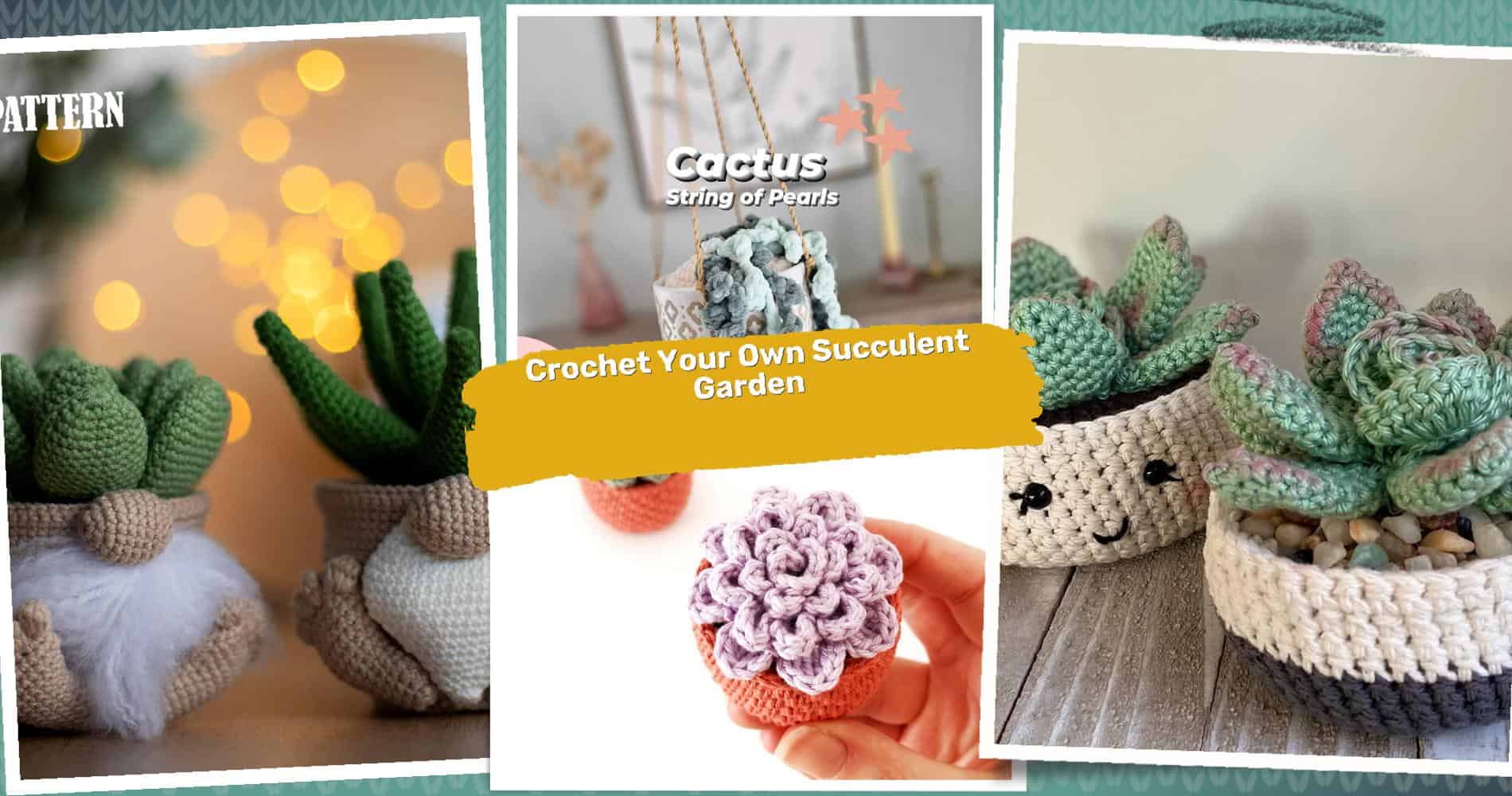 36 Succulent Crochet Patterns: Create Your Own Indoor Garden Today!