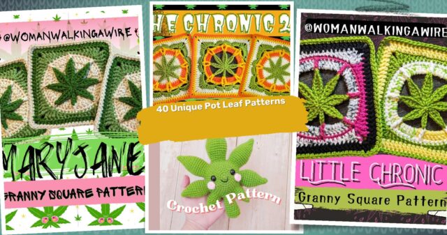 40 Pot Leaf Crochet Patterns: Unleash Your Creativity with Unique Designs