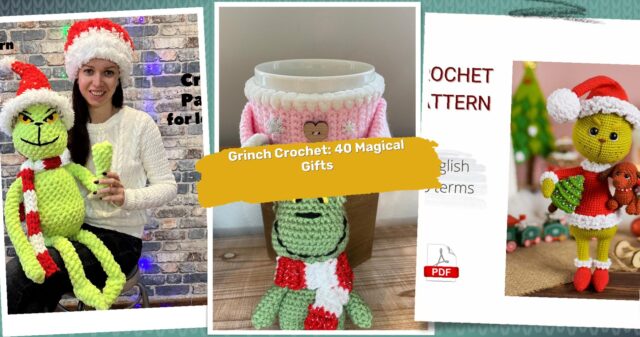 40 Grinch Crochet Patterns: Create Magical Holiday Gifts with Ease