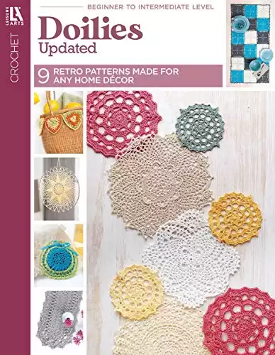 Doilies Updated-9 Patterns and Lots of Projects, Discover Fun New Ways to Decorate with Doilies