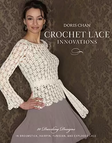 Random House Crochet Lace Innovations: 20 Dazzling Designs in Broomstick, Hairpin, Tunisian, and Exploded Lace