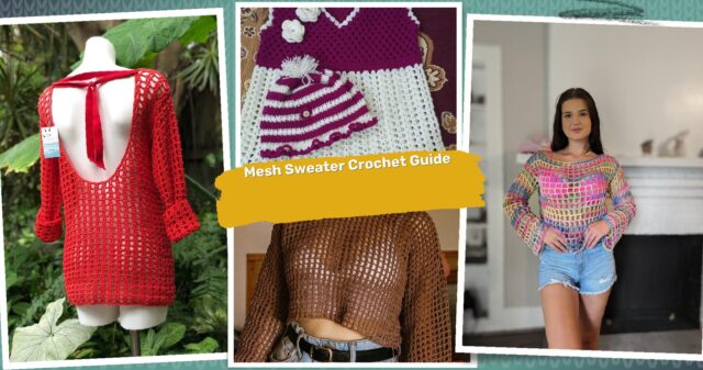 38 Mesh Sweater Crochet Pattern: Stylish Designs for Beginners to Experts