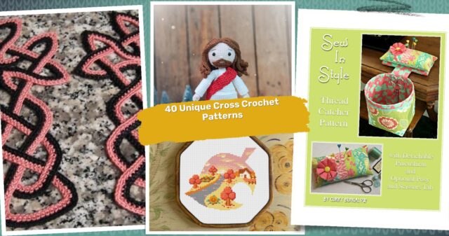 40 Cross Crochet Patterns: Unique Designs to Enhance Your Handicraft Skills