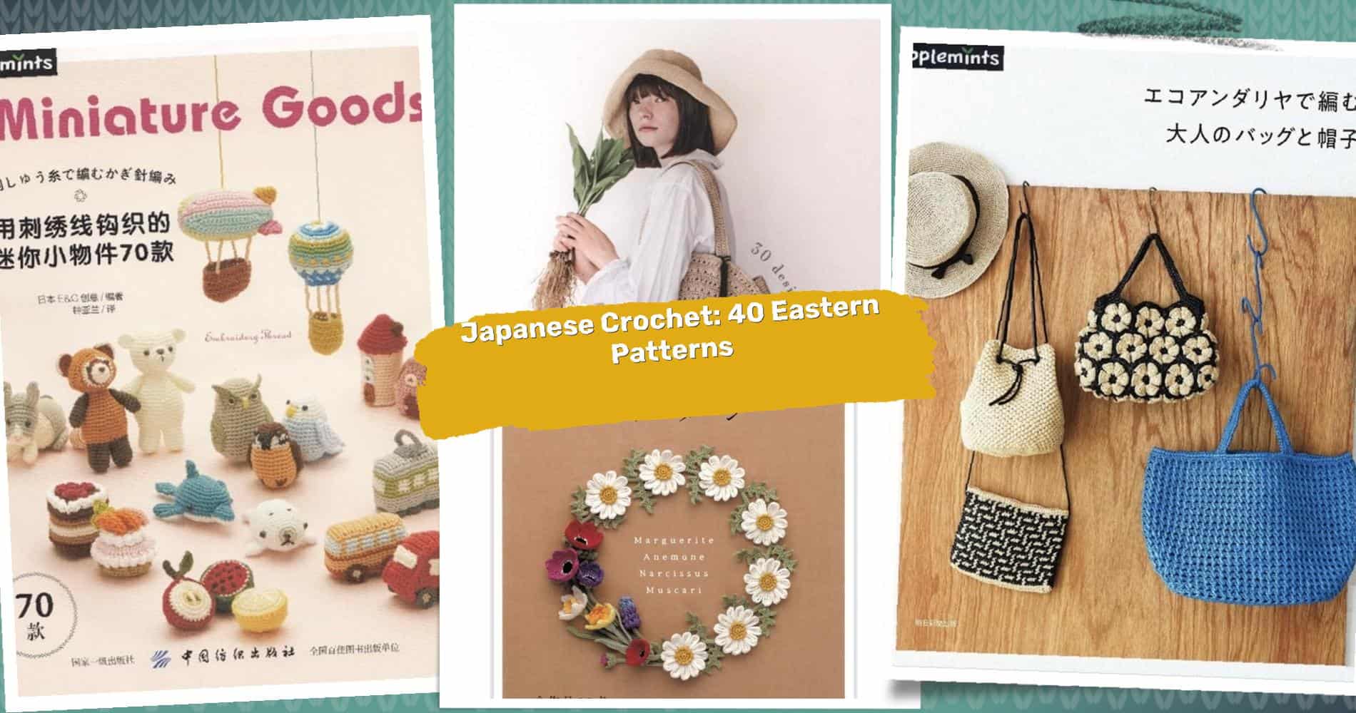 40 Japanese Crochet Patterns: Upgrade Your Craft with Eastern Inspiration