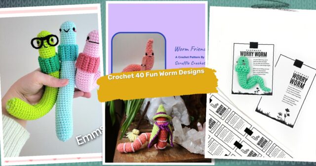 40 Worm Crochet Patterns: Unleash Your Creativity with Fun and Easy Designs